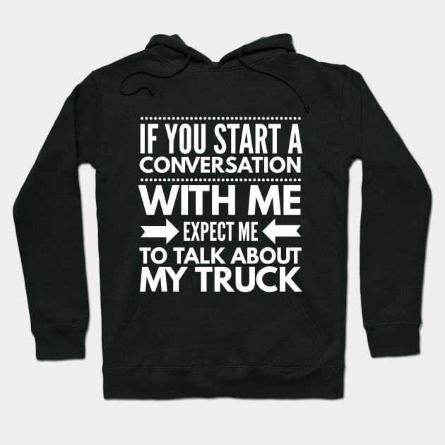 EXPECT ME TO TALK ABOUT MY TRUCK Hoodie by PlexWears